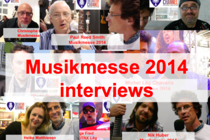 2014 Musikmesse special edition: 5 guitar interviews