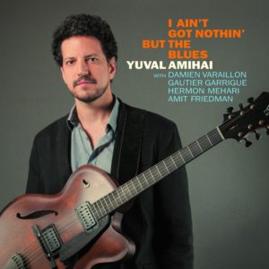 Yuval Amihai - I Ain't Got Nothing But The Blues